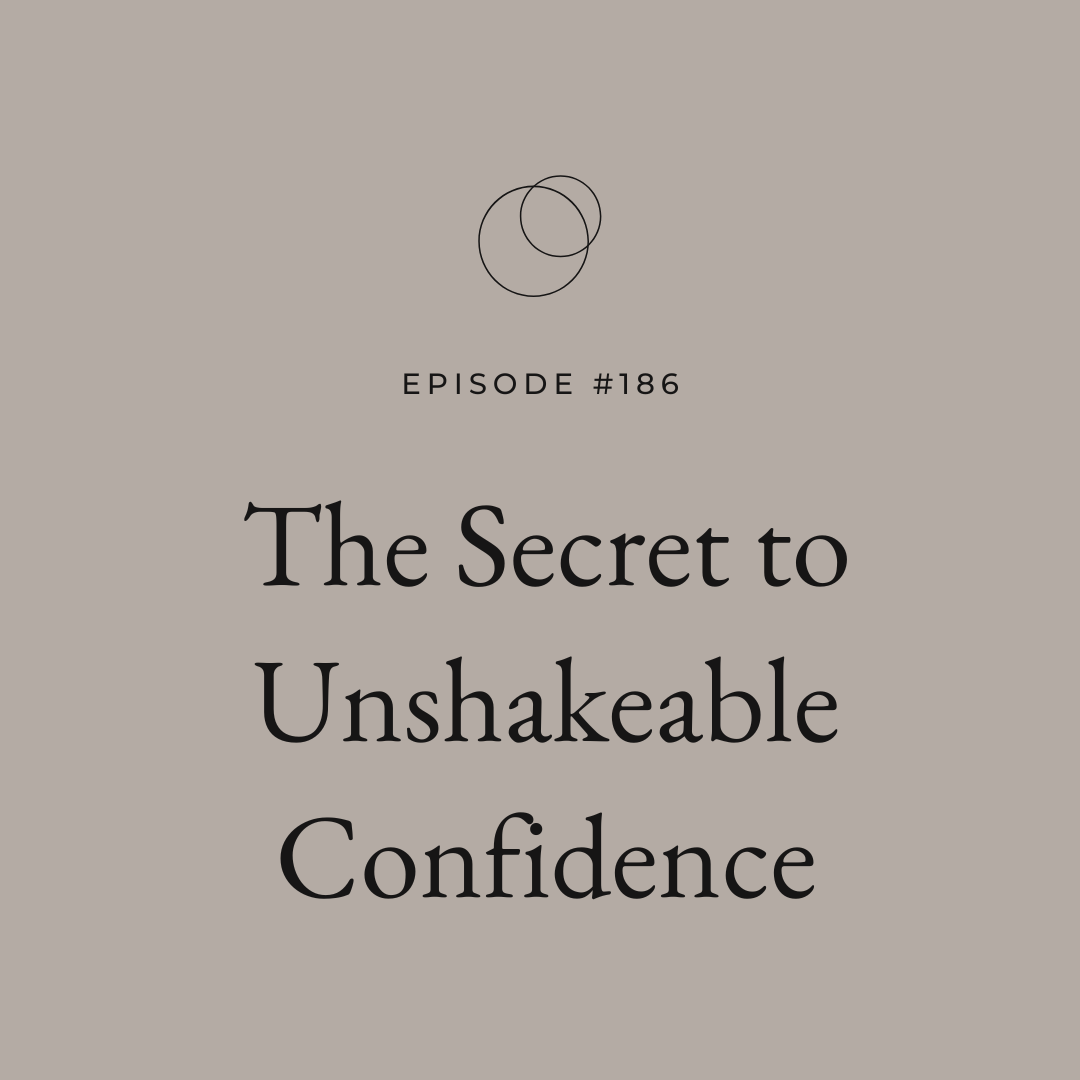 186 | The Secret to Unshakeable Confidence