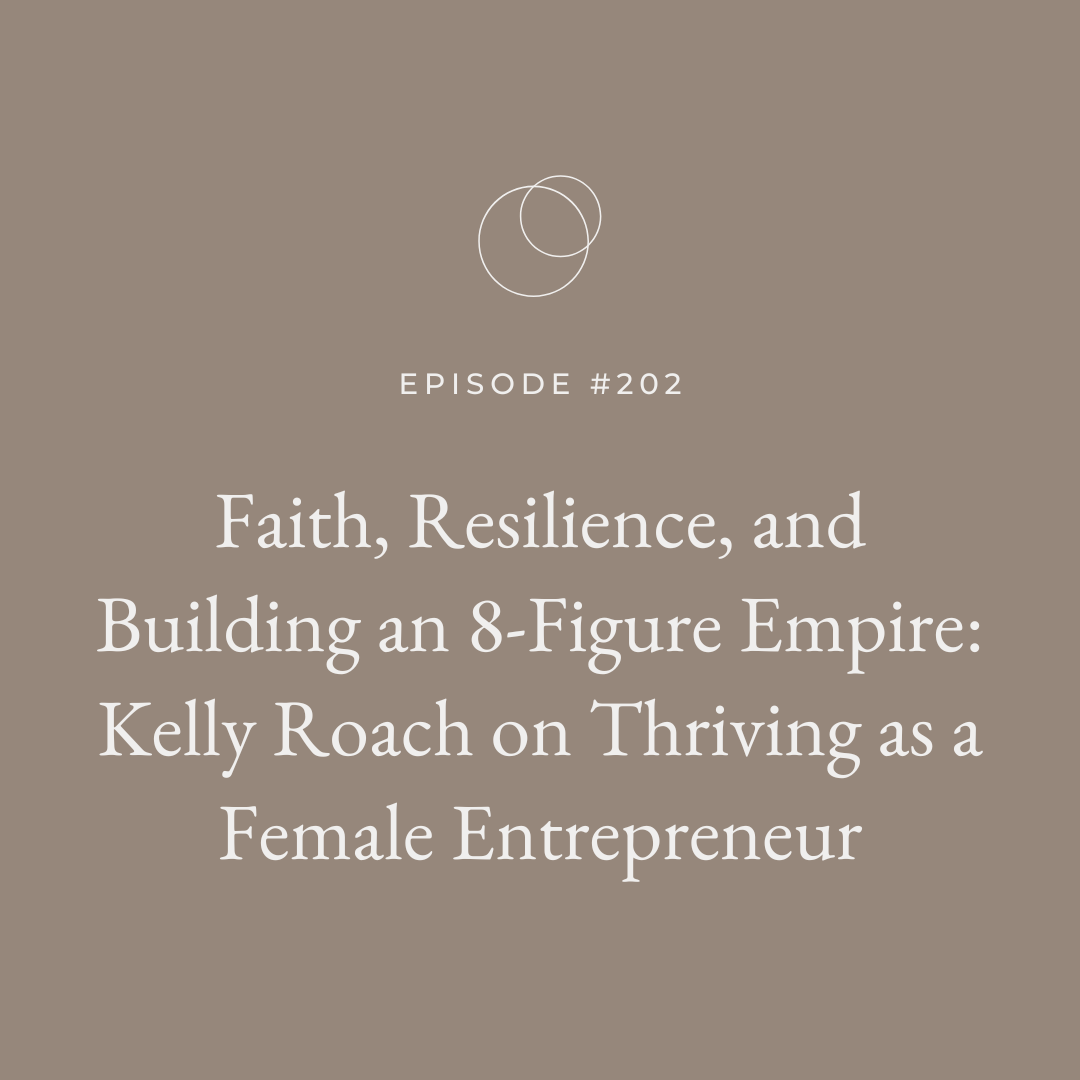 Ep 202 Kelly Roach on Thriving as a Female Entrepreneur